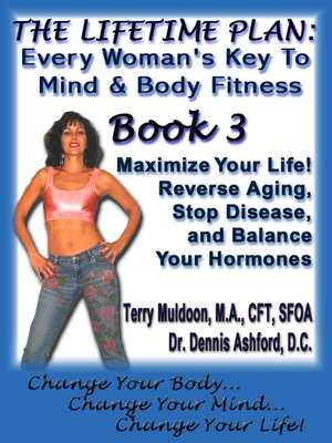 cover image of THE LIFETIME PLAN: EVERY WOMAN'S KEY TO MIND & BODY FITNESS, BOOK 3: MAXIMIZE YOUR LIFE!